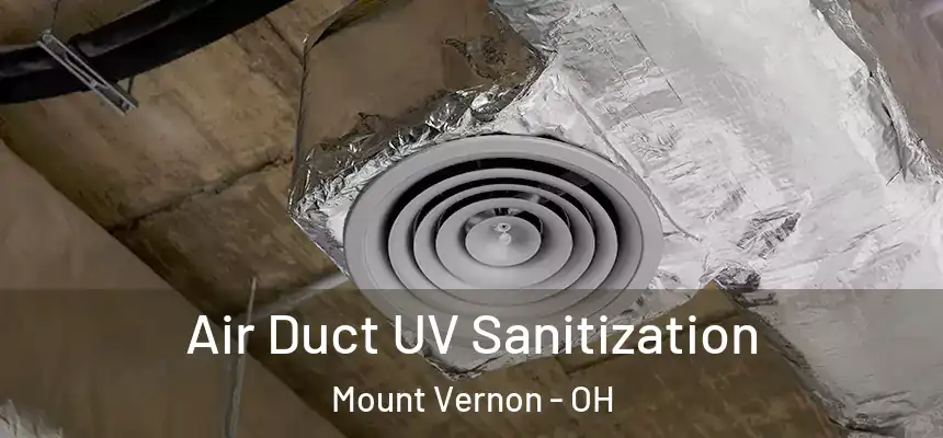  Air Duct UV Sanitization Mount Vernon - OH