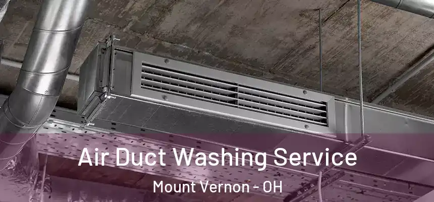  Air Duct Washing Service Mount Vernon - OH