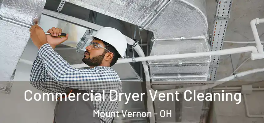  Commercial Dryer Vent Cleaning Mount Vernon - OH