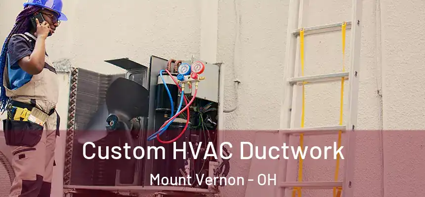  Custom HVAC Ductwork Mount Vernon - OH