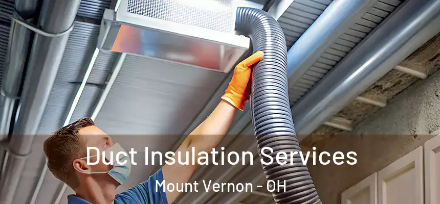  Duct Insulation Services Mount Vernon - OH