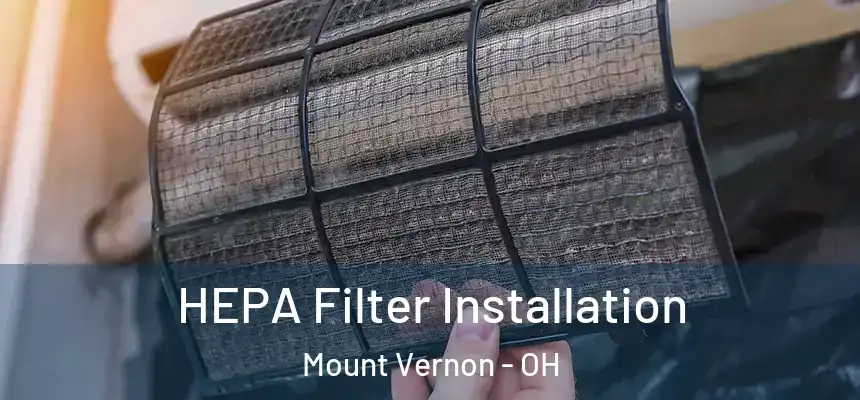  HEPA Filter Installation Mount Vernon - OH