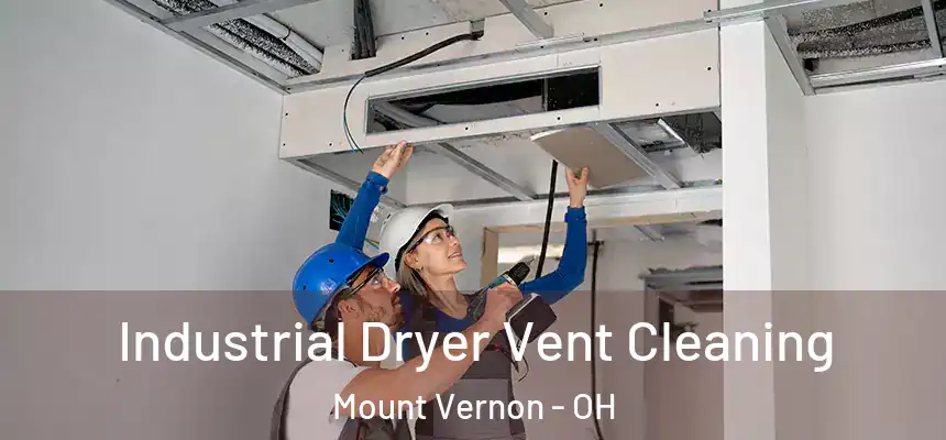  Industrial Dryer Vent Cleaning Mount Vernon - OH