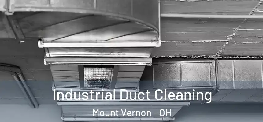  Industrial Duct Cleaning Mount Vernon - OH