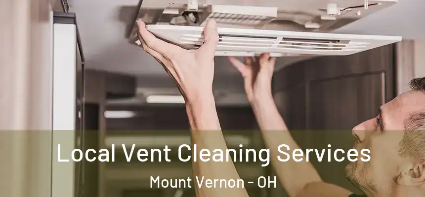  Local Vent Cleaning Services Mount Vernon - OH