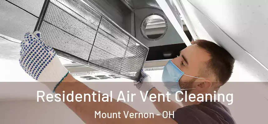  Residential Air Vent Cleaning Mount Vernon - OH