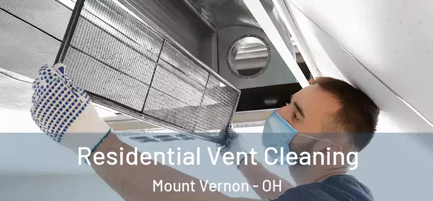  Residential Vent Cleaning Mount Vernon - OH